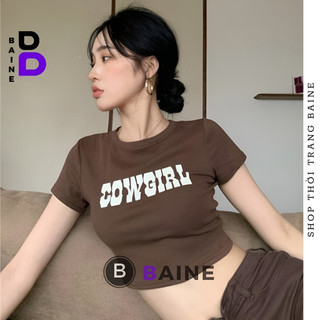 Áo Croptop Cổ Tròn Tay Ngắn COWGIRL Chất Thun Borip Kiểu Sexy Nữ, Áo Thun Ôm Body In Hoạ Tiết Đẹp Tôn Dáng BAINE