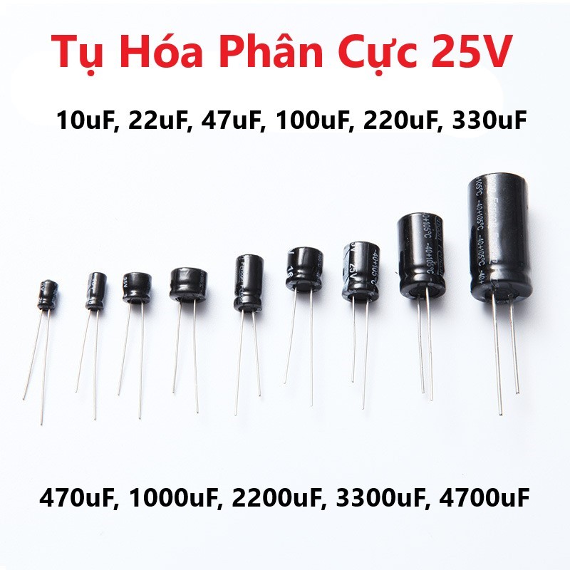 Tụ Hóa Phân Cực 25V, 10uf, 22uf, 47uf, 100uf, 220uf, 330uf, 470uf, 1000uf, 2200uf, 3300uf, 4700uf