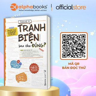 Sách: tranh biện sao cho đúng - hướng dẫn tranh biện a-z cho mọi cuộc tranh biện từ trường học tới cuộc sống