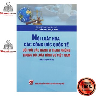 Sách - Nội luật hóa các công ước quốc tế đối với các hành vi tham nhũng trong bộ luật hình sự Việt nam