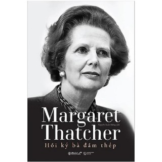 Sách - Margaret Thatcher - Hồi Ký Bà Đầm Thép - Bìa cứng