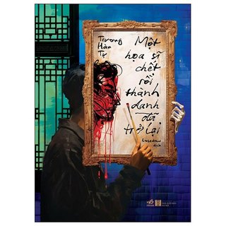 Sách - Một họa sĩ chết rồi thành danh đã trở lại
