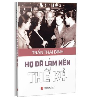Sách - họ đã làm nên thế kỷ - trần thái bình