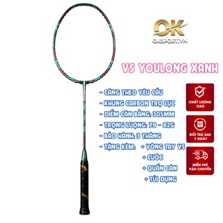 Vợt Cầu Lông VS Youlong Rồng Xanh Chính Hãng Tặng Cước, Quấn Cán, Túi Vợt, Vòng Tay Căng Sẵn 11kg (Max 16 Kg)