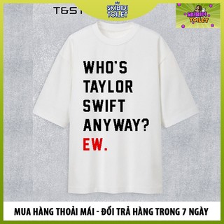 Áo thun Cotton Trắng Unisex Nam Nữ Taylor Shirt The Eras Tour 2023 Who Taylor Swift Anyway