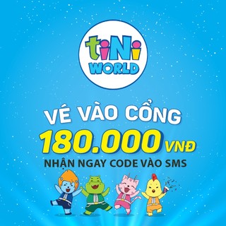 Toàn Quốc [Code gửi SMS] 01 Vé điện tử tiNiWorld & tiNiPark vào cổng 1 bé, 1 người lớn không phụ thu