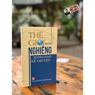 Sách - thế giới nhìn nghiêng - bang giao kể chuyện - nxb ctqgst