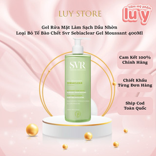 Sữa Rửa Mặt SVR SEBIACLEAR Gel Moussant, làm sạch, tẩy tế bào chết SVR SEBIACLEAR Gel