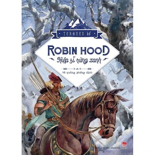 Sách - robin hood - hiệp sĩ rừng xanh - ấn bản kỉ niệm 60 năm nxb kim đồng