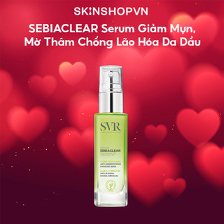 Serum SVR Sebiaclear Thu Nhỏ Lỗ Chân Lông, Giảm Dầu Nhờn, Giảm Tác Nhân Gây Nên Tình Trạng Mụn