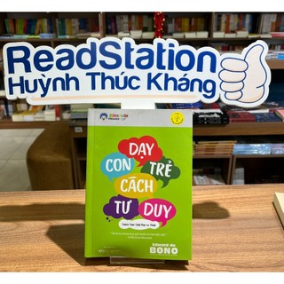 Sách: DẠY CON TRẺ CÁCH TƯ DUY (Teach Your Child How to Think - Edward de BONO)