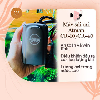 Máy sủi oxy atman cr 10, cr 40 - êm và khoẻ