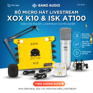 Mic livestream | micro thu âm sound card xox k10 2020 & mic isk at100 hát livestream chuyên nghiệp