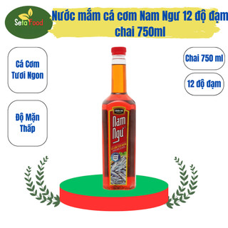  Nước mắm cá cơm Nam Ngư 12 độ đạm chai 750ml 