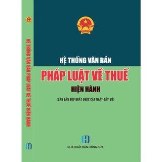 Hệ thống văn bản pháp luật về luật thuế hiện hành năm 2024 Hàng chính hãng