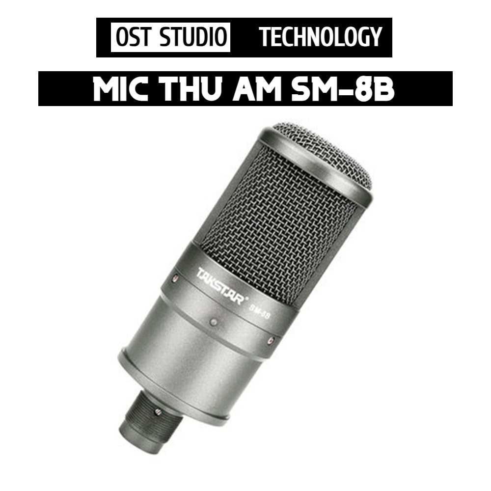 Mic Thu Âm Takstar SM8B Hàng Loại 1. Micro SM8B Là Dòng Mic Livestream Chuyên Dùng Để Thu Âm, Chất Â