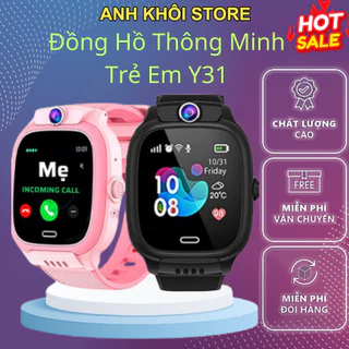 Đồng Hồ Thông Minh Trẻ Em Y31, Lắp Sim Nghe Gọi - Định Vị - Video Call Cảnh Báo Nguy Hiểm, Chống Nước