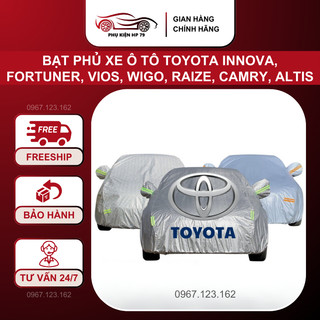 Bạt phủ xe ô tô TOYOTA Innova,Fortuner,Vios,Wigo,Raize,Camry,Altis,Rush,3 lớp tráng nhôm chống xước có khóa kéo cánh cửa