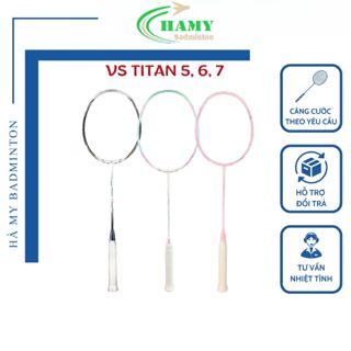 Vợt Cầu Lông VS Titan 7, Titan 5, Titan 6 Chính Hãng  Cán Cầm G5 Linh Hoạt Chắc Chắn Kèm Cuốn Cán Căng Cước Và Bao Đựng