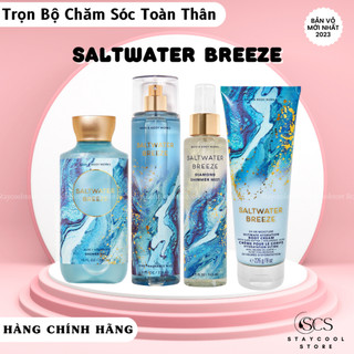 SALTWATER BREEZE- Trọn Bộ Chăm Sóc Toàn Thân| Xịt thơm bodymist- Sữa tắm- Dưỡng thể Bath & Body Works