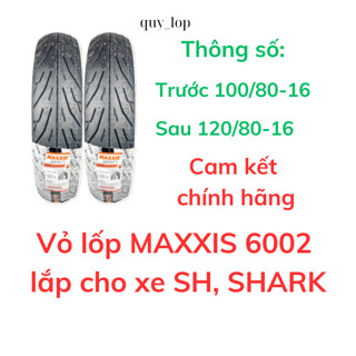 Vỏ lốp Maxxis 6002 lắp cho xe SH, SHARK, SH NHẬP size 100/80-16, 120/80-16