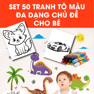 Bộ 50 Tờ Tranh Tô Màu cho bé, đa dạng chủ đề, thể loại, phát triển trí tuệ, sáng tạo và khả năng mỹ thuật cho bé