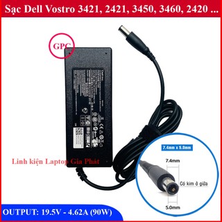 Sạc Laptop DELL Vostro 3421, 2421, 3450, 3460, 2420, 3420 Chân Kim To đường kính đầu sạc 7.4mm - Nhập Khẩu New