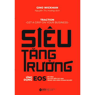 Sách - Siêu Tăng Trưởng - Ứng Dụng EOS - Mô Hình Tạo Sức Bền Cực Hạn Dành Cho Doanh Nghiệp