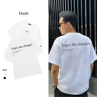 Áo thun unisex Local Brand Dude ENJOY THE CHANGES