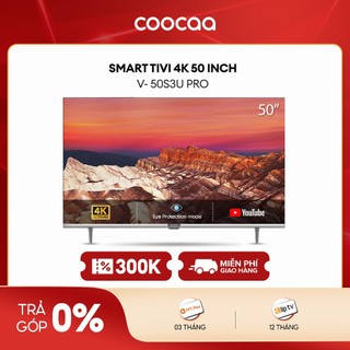 SMART TV 4K COOCAA 50 inch viền mỏng- Youtube - Model 50S3U-Pro - Giao lắp 0đ nội thành 17/7-17/8
