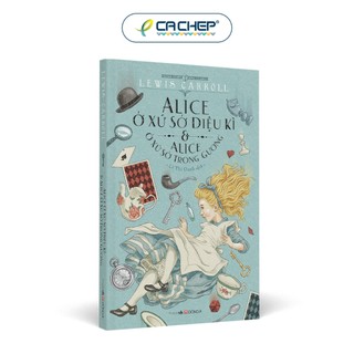 Sách - Alice Ở Xứ Sở Diệu Kì Và Alice Ở Xứ Sở Trong Gương (Bìa mềm, khổ 16 x 24 cm) - Đông A