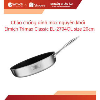 [LIFEMCMBP4 -12% đơn 250K] Chảo chống dính Inox dập nguyên khối Elmich Trimax Classic EL-2704OL size 20cm