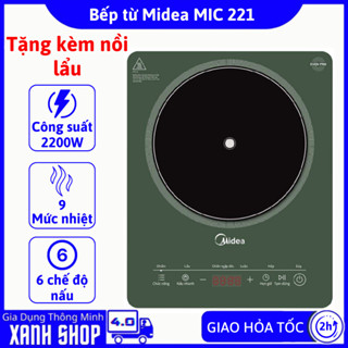 Bếp Điện Từ Midea MIC 221 Tặng Kèm Nồi Lẩu, Công Suất 2200W, 6 Chế Độ Nấu, Tự Ngắt Khi Quá Nhiệt, Bảo Hành 12 Tháng