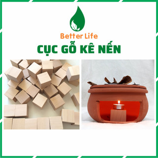 Cục gỗ kê nến dùng cho bếp xông thảo mộc, đèn xông tinh dầu size to Better Life