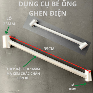 Dụng cụ uốn ống ghen điện. Dụng cụ bẻ ống ghen điện.
