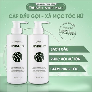 Cặp dầu gội - xả mọc tóc cho Nữ Thik&Fix - sạch gàu, phục hồi hư tổn, giảm rụng tóc 450ml