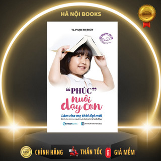 Sách: phúc nuôi dạy con - tác giả ts. phạm thị thúy - saigonbooks