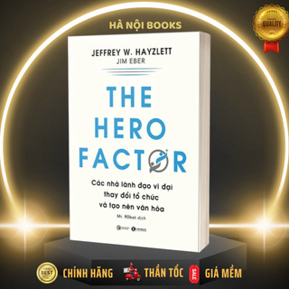 Sách - The hero factor: Các nhà lãnh đạo vĩ đại thay đổi tổ chức và tạo nên văn hóa - Thái Hà Books