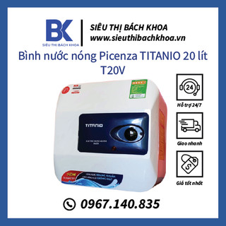 Bình nước nóng picenza titano 20 lít t20v - nóng nhanh bảo hành tại nhà 5 năm