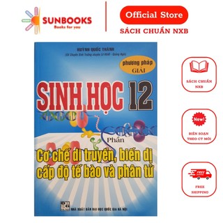 Sách - Phương pháp giải Sinh học 12 - Phần cơ chế di truyền, biến dị cấp độ tế bào và phân tử
