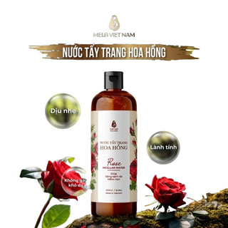 Nước Tẩy Trang Hoa Hồng MELA Không Cồn An Toàn Cho Da Dầu Mụn, Cấp Ẩm Dưỡng Trắng Và Làm Sạch Dịu Da 500ml