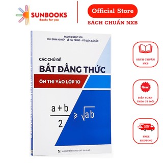 Sách các chủ đề bất đẳng thức ôn thi vào lớp 10