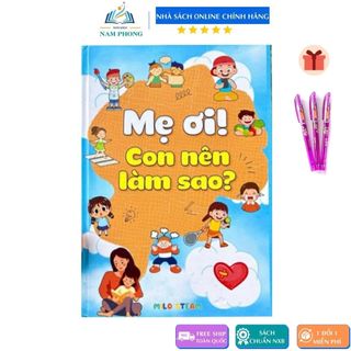 Sách - mẹ ơi con nên làm sao - dành cho bé 3 - 14 tuổi - tặng kèm 1 bút gel