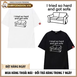 Áo thun I tried so hard and got sofa dáng