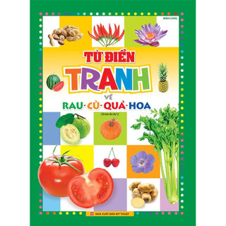 Sách: Từ Điển Tranh Về Rau - Củ - Quả - Hoa (Bìa Cứng)