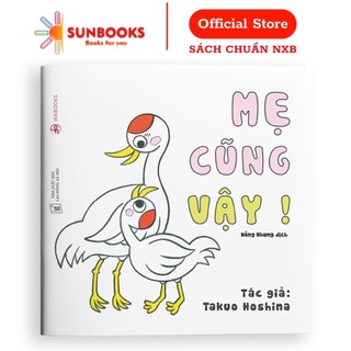 Sách - mẹ cũng vậy! - ehon nhật bản dành cho trẻ từ 0-6 tuổi