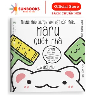Sách ehon nhật bản - maru quét nhà - dành cho bé từ 2 - 8 tuổi
