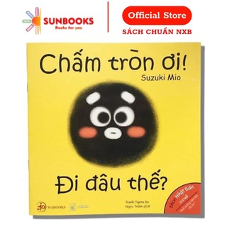 Sách Ehon Chấm tròn ơi đi đâu thế? - Ehon Nhật Bản dành cho bé từ 0 - 6 tuổi
