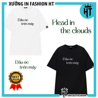 Áo thun unisex ĐẦU ÓC TRÊN MÂY - Head In The Clouds unisex nam nữ