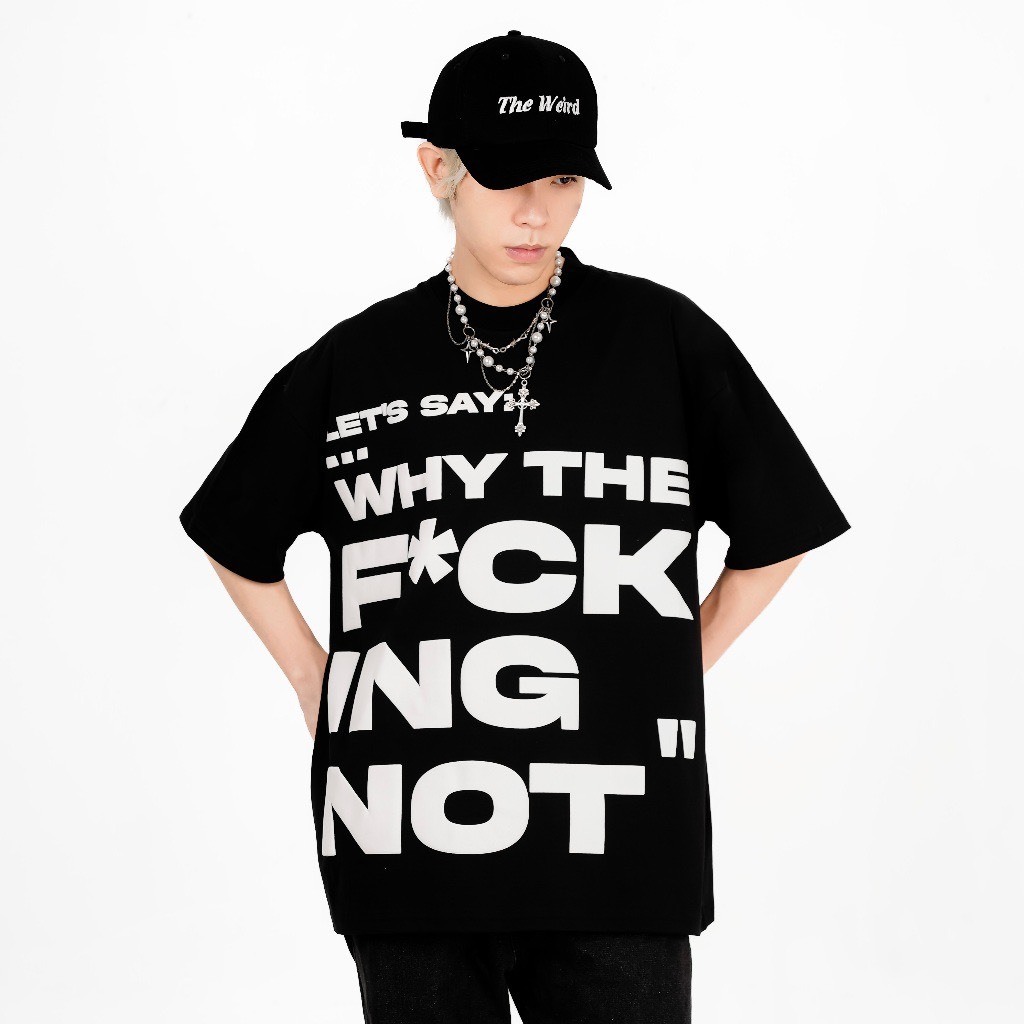 Áo Thun WY THE F*CK ING NOT Phong Cách Chất Cotton Cao Cấp Unisex Nam Nữ From Rộng